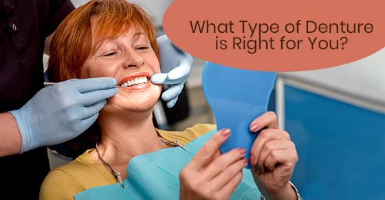 What Type of Denture is Right for You?