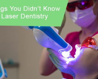 Things you didn’t know about laser dentistry