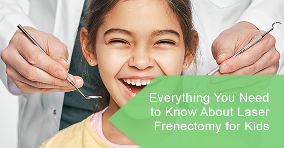 Everything you need to know about laser frenectomy for kids