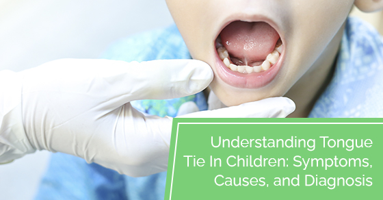 Understanding tongue tie in children: Symptoms, causes, and diagnosis